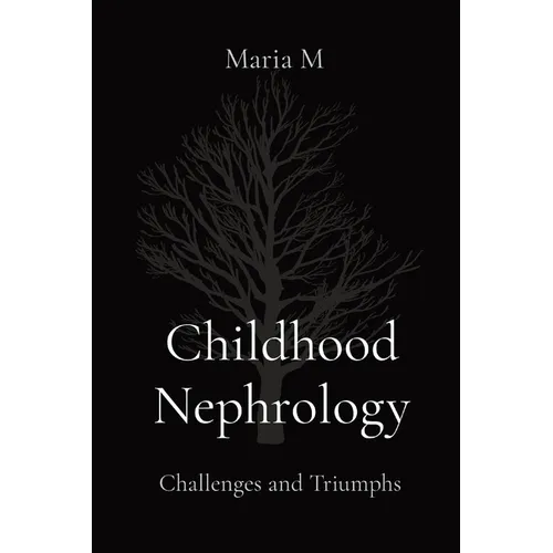 Childhood Nephrology: Challenges and Triumphs