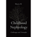 Childhood Nephrology: Challenges and Triumphs
