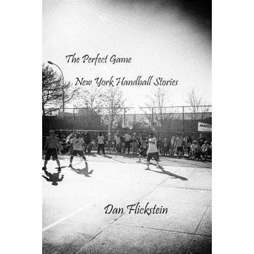 The Perfect Game: New York Handball Stories