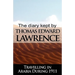 The Diary Kept by T. E. Lawrence While Travelling in Arabia During 1911