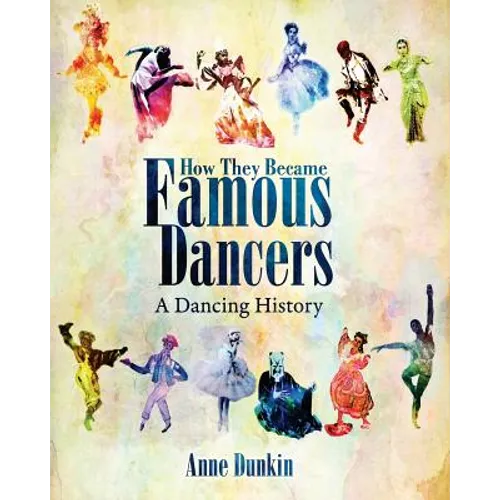 How They Became Famous Dancers (Color Version): A Dancing History