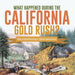 What Happened During the California Gold Rush? History of the Gold Rush Grade 5 Children's American History
