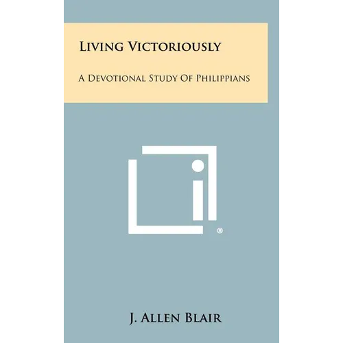 Living Victoriously: A Devotional Study of Philippians