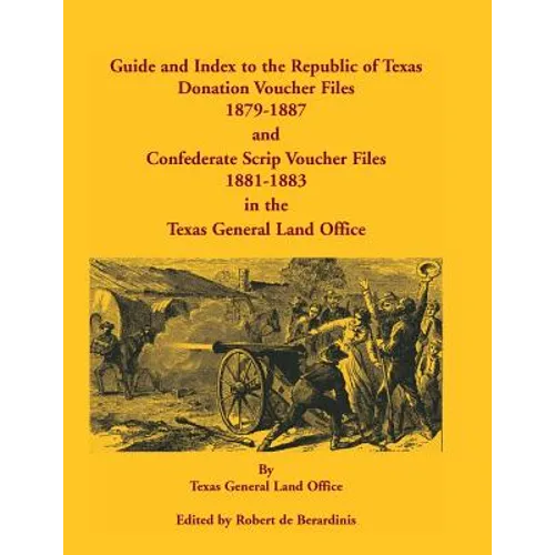 Guide and Index to the Republic of Texas Donation Voucher Files, 1879-1887, and Confederate Script Voucher Files, 1881-1883, in the Texas General Land