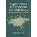 Explorations in Economic Anthropology: Key Issues and Critical Reflections