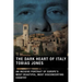 The Dark Heart of Italy: An Incisive Portrait of Europe's Most Beautiful, Most Disconcerting Country