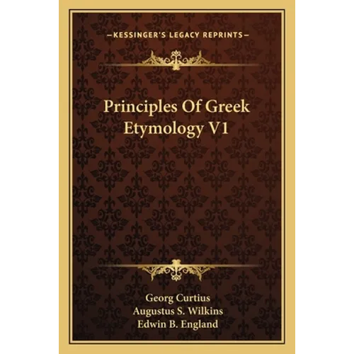 Principles Of Greek Etymology V1