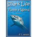 Shark Life Funny & Weird Sea Creatures: Learn with Amazing Photos and Fun Facts About Sharks and Sea Creatures