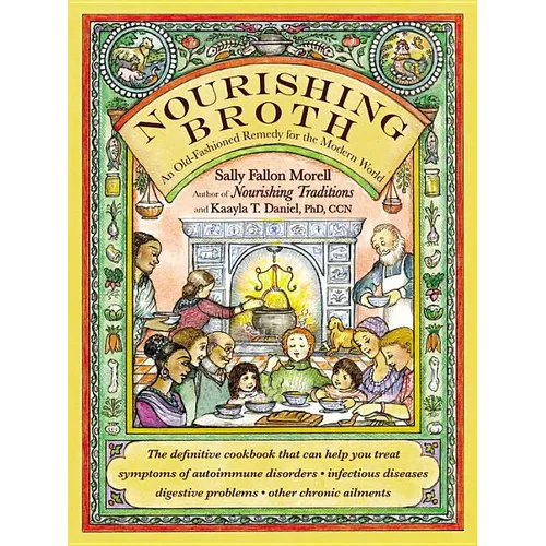 Nourishing Broth: An Old-Fashioned Remedy for the Modern World - Paperback