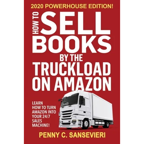 How to Sell Books by the Truckload on Amazon - 2020 Powerhouse Edition: Learn how to turn Amazon into your 24/7 sales machine!