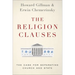 The Religion Clauses: The Case for Separating Church and State