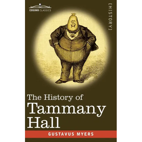 The History of Tammany Hall: 1917 Edition