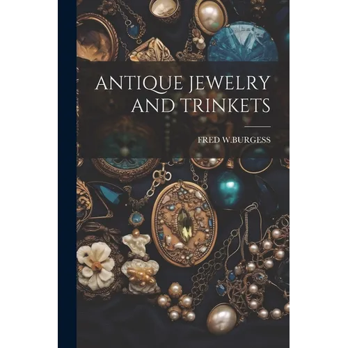 Antique Jewelry and Trinkets