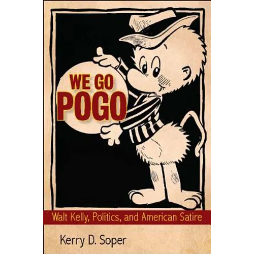 We Go Pogo: Walt Kelly, Politics, and American Satire