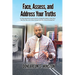 Face, Assess, and Address Your Truths: A 3 Step Self-Help Book to Assist Adults in Finding the Ability to Heal, Move Past Your Past, and to Move Forwa