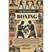 The History of Boxing: From Bare-Knuckle Brawls to Heavyweight Champions: The Complete History of Boxing, Legendary Fighters, and the Evolution of the