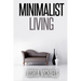 Minimalist Living: Simplify, Organize, and Declutter Your Life