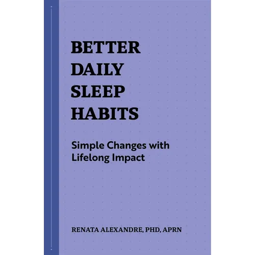 Better Daily Sleep Habits: Simple Changes with Lifelong Impact