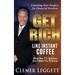 Get Rich Like Instant Coffee: Unlocking Your Purpose for Financial Freedom