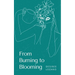 From Burning to Blooming-A Journey Through Moods & Madness
