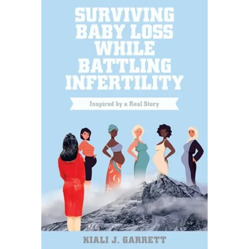 Surviving Baby Loss While Battling Infertility: Inspired by a Real Story