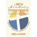 A New Mindset for Forgiveness: Getting Rid of Grudges, Resentments, Unforgiveness, Bitterness and Blame