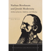 Nathan Birnbaum and Jewish Modernity: Architect of Zionism, Yiddishism, and Orthodoxy