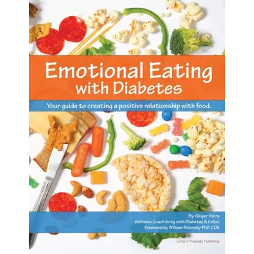 Emotional Eating with Diabetes: Your Guide to Creating a Positive Relationship with Food