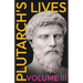 Plutarch's Lives - Volume III.: Translated from the Greek, with Notes and a Life of Plutarch
