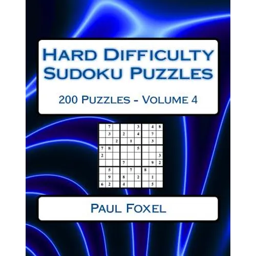 Hard Difficulty Sudoku Puzzles Volume 4: 200 Hard Sudoku Puzzles For Advanced Players