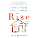 Rise: How a House Built a Family