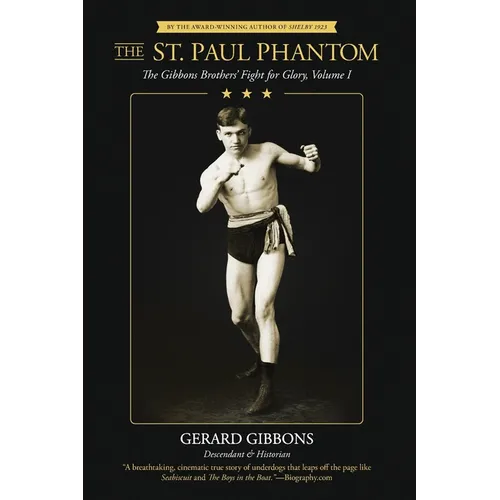 The St. Paul Phantom: The Gibbons Brothers' Fight for Glory, Volume I