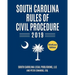 South Carolina Rules of Civil Procedure 2019: Complete Rules in Effect as of January 1, 2019