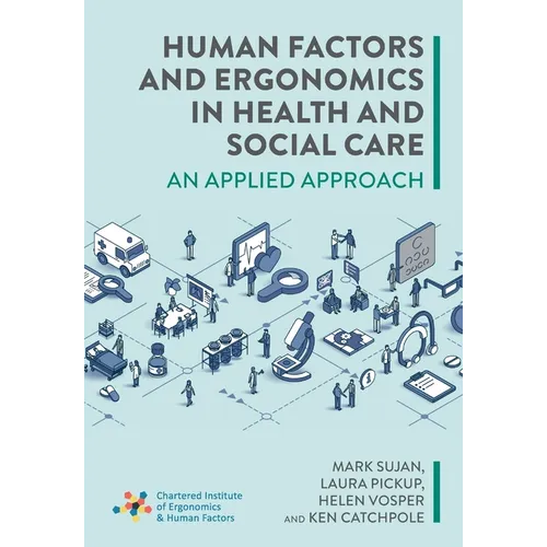 Human Factors and Ergonomics in Health and Social Care: An Applied Approach