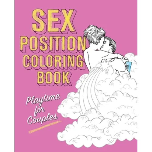 Sex Position Coloring Book: Playtime for Couples