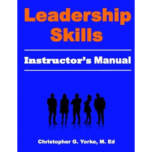 Leadership Skills Instructor's Manual