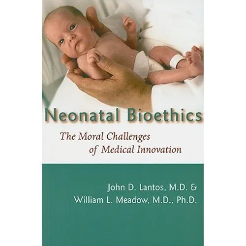 Neonatal Bioethics: The Moral Challenges of Medical Innovation