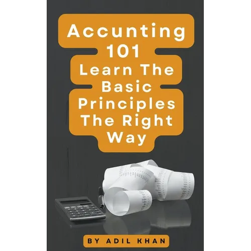 Accounting 101 Learn The Basic Principles The Right Way