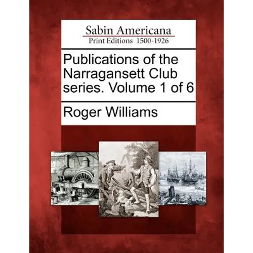 Publications of the Narragansett Club Series. Volume 1 of 6