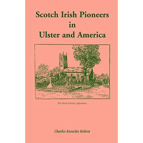 Scotch Irish Pioneers in Ulster and America