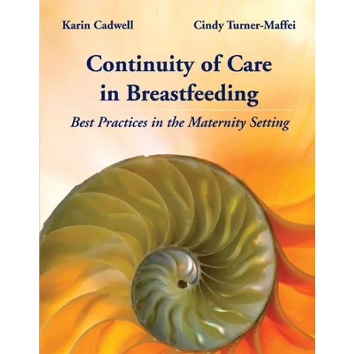 Continuity of Care in Breastfeeding: Best Practices in the Maternity Setting: .