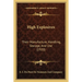 High Explosives: Their Manufacture, Handling, Storage, And Use (1920)