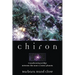 Chiron: Rainbow Bridge Between the Inner & Outer Planets
