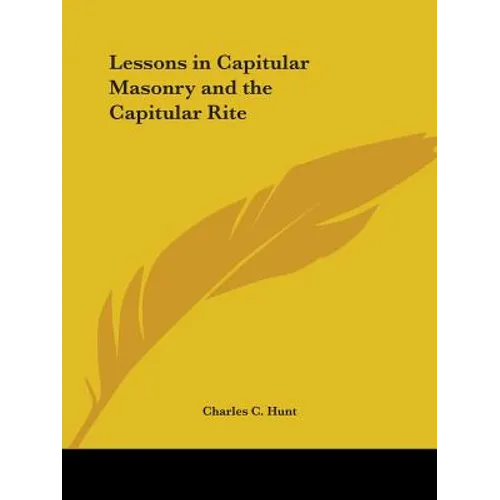 Lessons in Capitular Masonry and the Capitular Rite