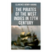 The Pirates of the West Indies in 17th Century: The True Story of the Bold Pirates of the Caribbean
