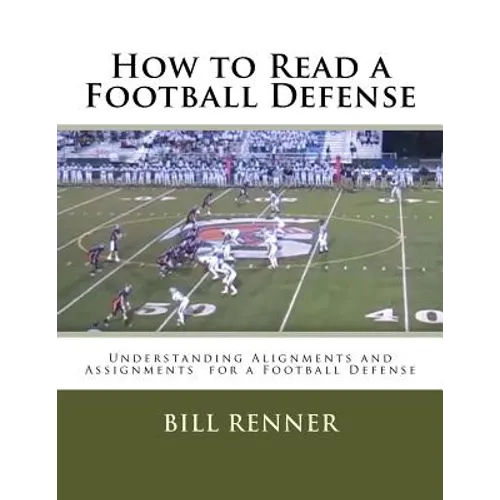 How to Read a Football Defense: Understanding Alignments and Assignments for a Football Defense