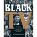 Black TV: Five Decades of Groundbreaking Television from Soul Train to Black-Ish and Beyond