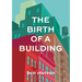The Birth of a Building: From Conception to Delivery