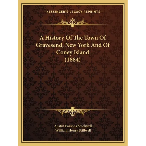 A History Of The Town Of Gravesend, New York And Of Coney Island (1884)