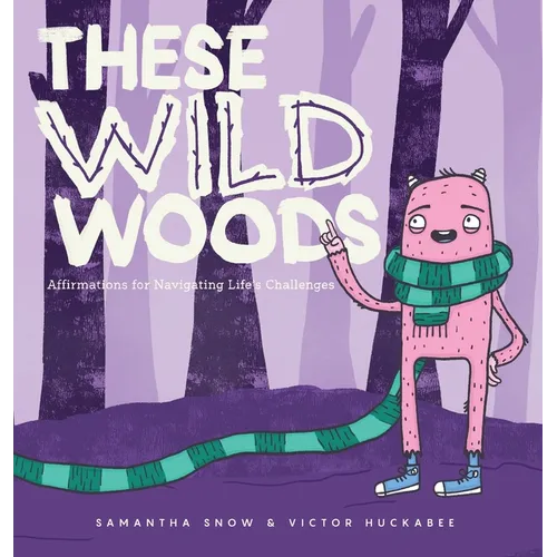 These Wild Woods: Affirmations for Navigating Life's Challenges